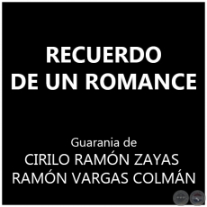 RECUERDO DE UN ROMANCE - Guarania de RAMN VARGAS COLMN